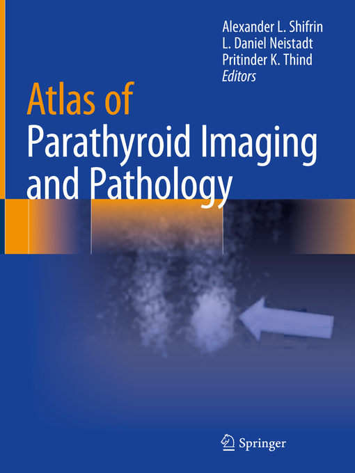 Title details for Atlas of Parathyroid Imaging and Pathology by Alexander L. Shifrin - Available